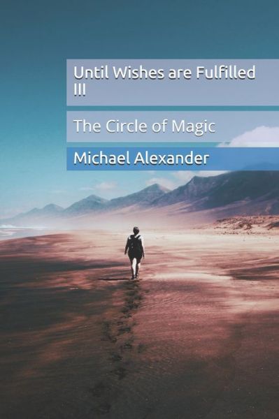 Until Wishes are Fulfilled 3 - Michael Alexander - Libros - Independently Published - 9781689551830 - 3 de septiembre de 2019