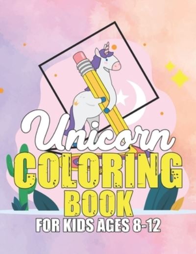 Cover for Jayce Carter · Unicorn Coloring Book for Kids Ages 8-12 (Paperback Book) (2019)