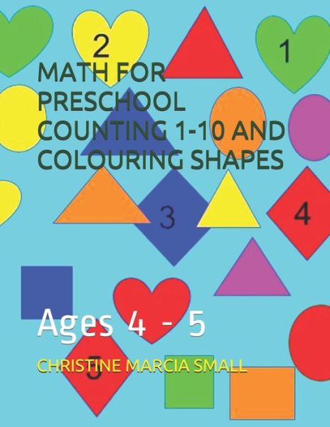 Cover for Christine Marcia Small · Math for Preschool Counting 1-10 and Colouring Shapes (Paperback Book) (2019)