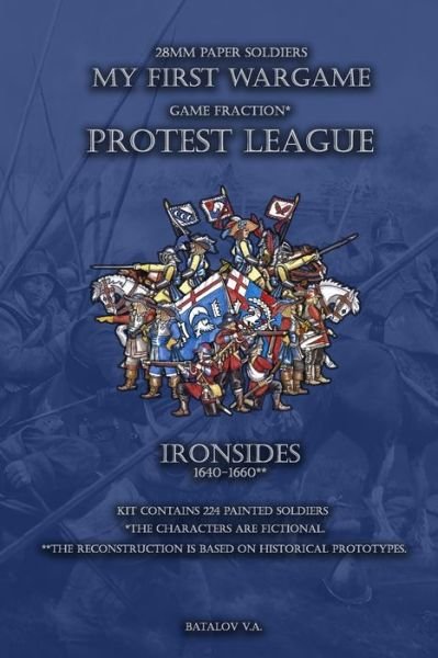Protest League. Ironsides 1640-1660. - Vyacheslav Batalov - Boeken - Independently Published - 9781712352830 - 27 november 2019