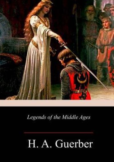 Cover for H A Guerber · Legends of the Middle Ages (Paperback Book) (2018)