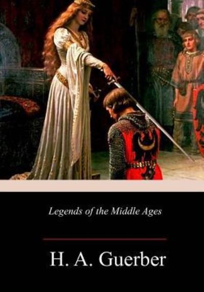 Cover for H A Guerber · Legends of the Middle Ages (Pocketbok) (2018)