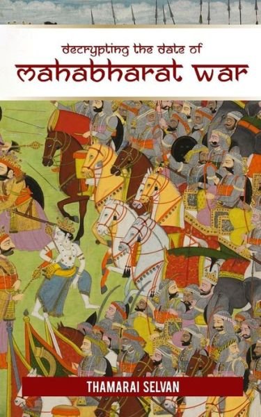 Cover for Thamarai Selvan · Decrypting the Date of Mahabharat War (Paperback Bog) (2018)