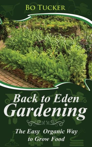 Cover for Bo Tucker · Back to Eden Gardening: The Easy Organic Way to Grow Food (Taschenbuch) (2018)