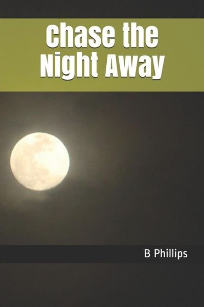 Cover for B Phillips · Chase the Night Away (Paperback Bog) (2018)