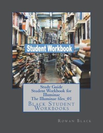Cover for Rowan Black · Study Guide Student Workbook for Illuminae the Illuminae Files_01 (Paperback Book) (2018)
