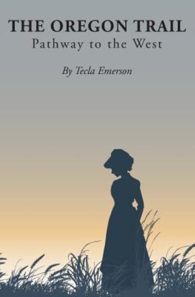 Cover for Tecla Emerson · The Oregon Trail (Paperback Book) (2018)