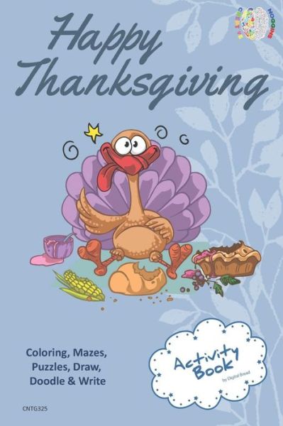 Cover for Digital Bread · Happy Thanksgiving Activity Book Coloring, Mazes, Puzzles, Draw, Doodle and Write (Paperback Book) (2018)