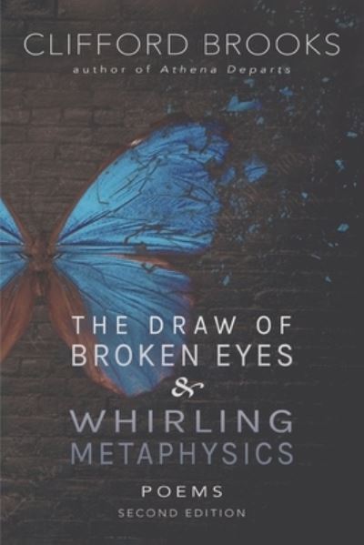 The Draw of Broken Eyes & Whirling Metaphysics - Clifford Brooks - Bøger - Booklogix - 9781734749830 - 30. juni 2020