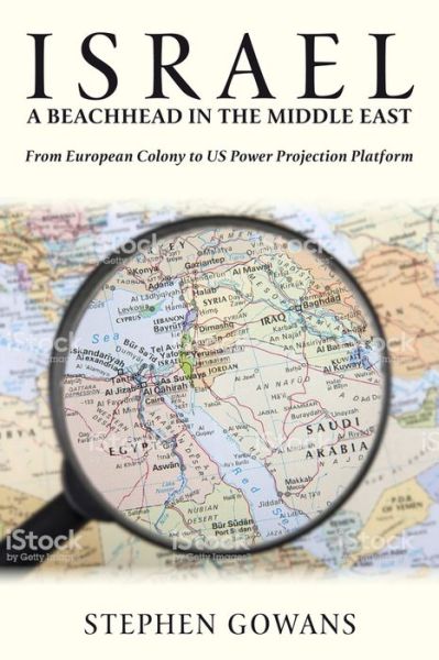 Cover for Stephen Gowans · Israel, A Beachhead in the Middle East: From European Colony to US Power Projection Platform (Paperback Book) (2019)