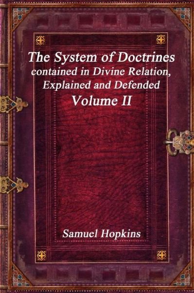 Cover for Samuel Hopkins · The System of Doctrines, contained in Divine Relation, Explained and Defended Volume II (Paperback Bog) (2017)