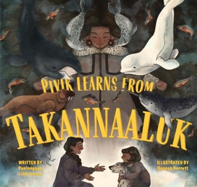 Pivik Learns from Takannaaluk: English Edition - Paninnguaq Lind Jensen - Bøker - Inhabit Education Books Inc. - 9781774505830 - 17. januar 2023