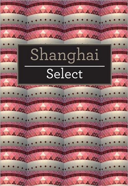 Cover for APA Publications · Shanghai Select - Insight Select Guides (Taschenbuch) [1. Ausgabe] (2012)