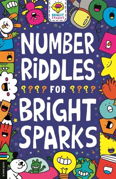 Number Riddles for Bright Sparks - Buster Bright Sparks - Gareth Moore - Kirjat - Michael O'Mara Books Ltd - 9781780557830 - torstai 7. heinäkuuta 2022