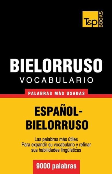 Cover for Andrey Taranov · Vocabulario Español-bielorruso - 9000 Palabras Más Usadas (T&amp;p Books) (Spanish Edition) (Paperback Book) [Spanish edition] (2013)
