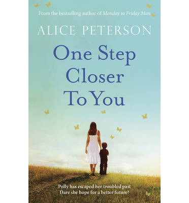 Cover for Alice Peterson · One Step Closer to You: A heartbreaking pageturner that you won't stop thinking about (Paperback Book) (2014)