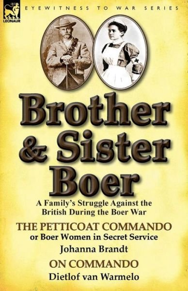 Cover for Johanna Brandt · Brother and Sister Boer: A Family's Struggle Against the British During the Boer War-The Petticoat Commando or Boer Women in Secret Service by (Paperback Bog) (2013)