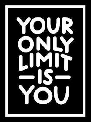 Cover for Summersdale Publishers · Your Only Limit Is You: Inspiring Quotes and Kick-Ass Affirmations to Get You Motivated (Hardcover Book) (2021)