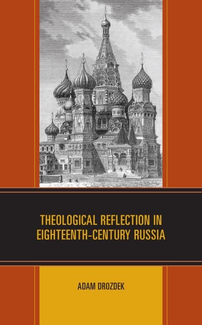 Adam Drozdek · Theological Reflection in Eighteenth-Century Russia (Hardcover bog) (2021)
