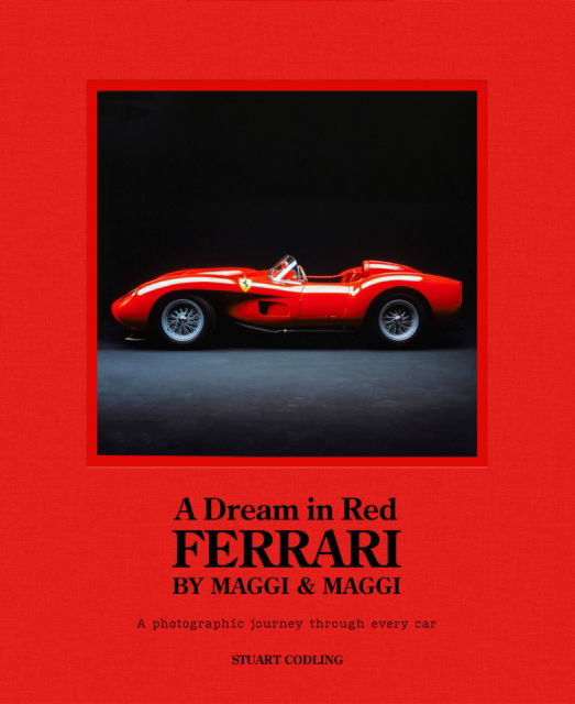 A Dream in Red - Ferrari by Maggi & Maggi: A photographic journey through the finest cars ever made - Stuart Codling - Kirjat - Headline Publishing Group - 9781802794830 - torstai 14. syyskuuta 2023