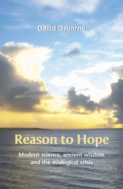 Cover for David Osborne · Reason to Hope: Modern science, ancient wisdom and the ecological crisis (Paperback Book) (2025)