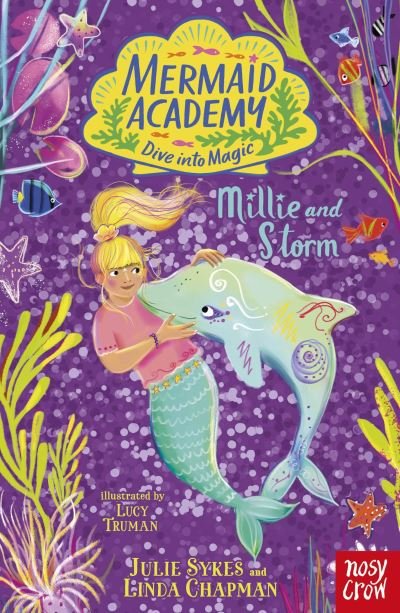Mermaid Academy: Millie and Storm - Mermaid Academy - Julie Sykes - Książki - Nosy Crow Ltd - 9781805131830 - 9 maja 2024