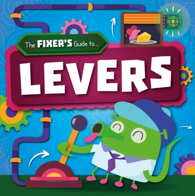 Levers - The Fixer's Guide to - John Wood - Książki - BookLife Publishing - 9781839271830 - 1 listopada 2021