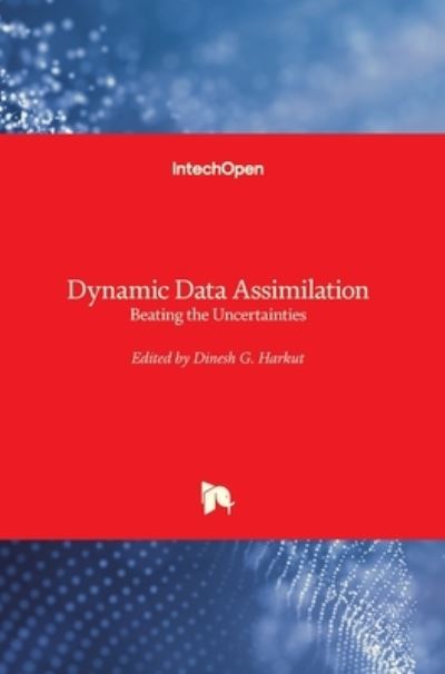Dynamic Data Assimilation: Beating the Uncertainties - Dinesh G. Harkut - Livros - IntechOpen - 9781839680830 - 28 de outubro de 2020