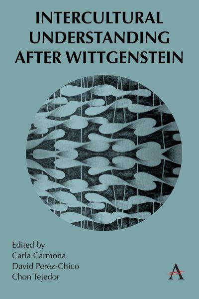 Cover for Carmona, Carla (Ed) · Intercultural Understanding After Wittgenstein - Anthem Studies in Wittgenstein (Hardcover Book) (2023)