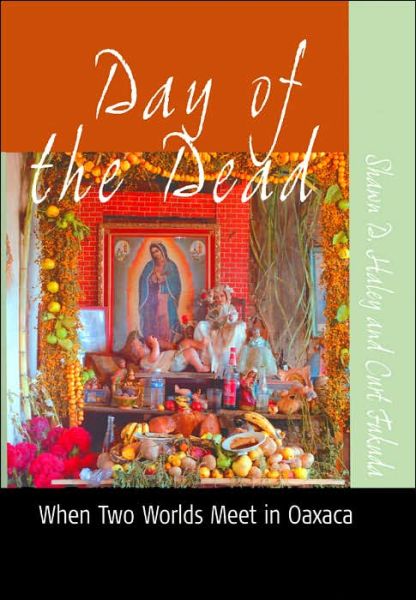 Cover for Shawn D. Haley · Day of the Dead: When Two Worlds Meet in Oaxaca (Paperback Book) (2004)