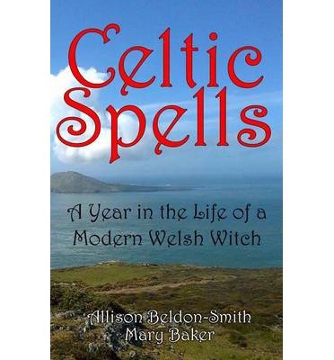 Cover for Allison Beldon-smith · Celtic Spells: a Year in the Life of a Modern Welsh Witch (Paperback Book) (2014)