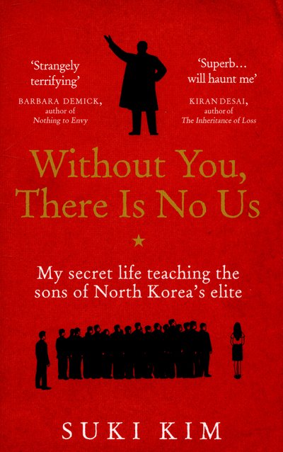 Cover for Suki Kim · Without You, There Is No Us: My secret life teaching the sons of North Korea's elite (Paperback Book) (2015)