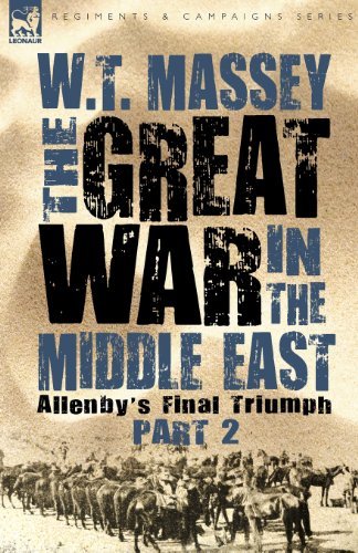 Cover for W T Massey · The Great War in the Middle East: Allenby's Final Triumph - Regiments and Campaigns (Paperback Book) (2009)
