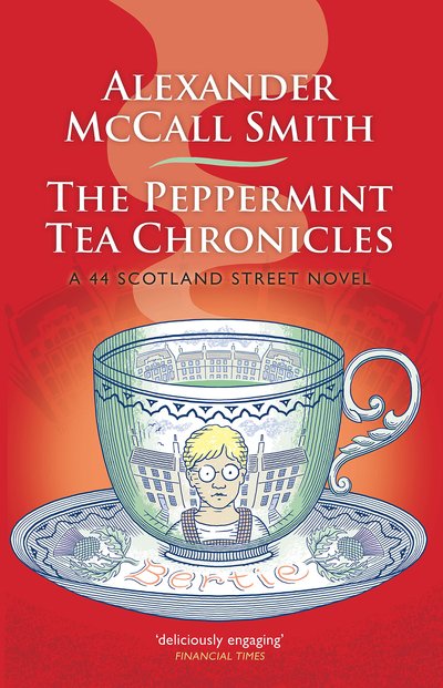 Cover for Alexander McCall Smith · The Peppermint Tea Chronicles: A 44 Scotland Street Novel - 44 Scotland Street (Hardcover Book) (2019)