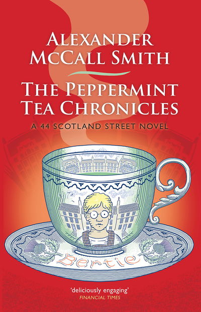 Cover for Alexander McCall Smith · The Peppermint Tea Chronicles: A 44 Scotland Street Novel - 44 Scotland Street (Hardcover Book) (2019)