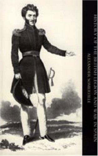Cover for Alexander Somerville · History of the British Legion and War in Spain (Hardcover Book) (2006)