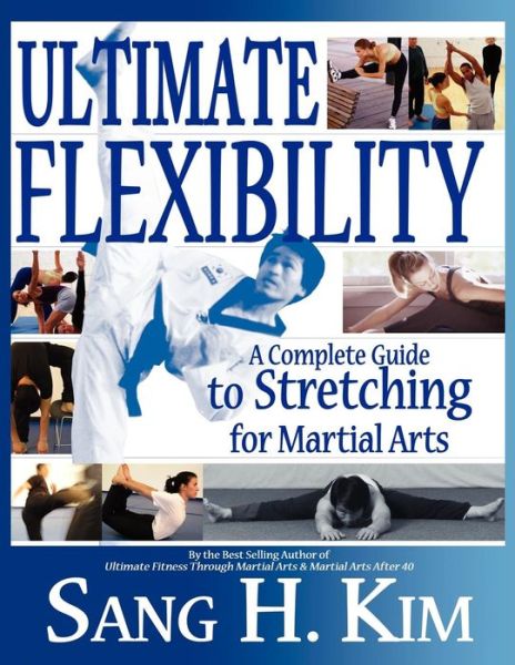 Cover for Kim, Sang H, PhD · Ultimate Flexibility: A Complete Guide to Stretching for Martial Arts (Paperback Book) (2004)