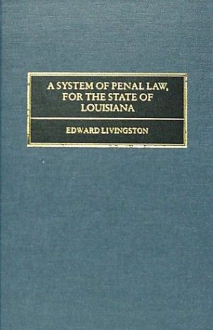 Cover for Edward Livingston · A System of Penal Law for the State of Louisiana (Hardcover Book) (2010)