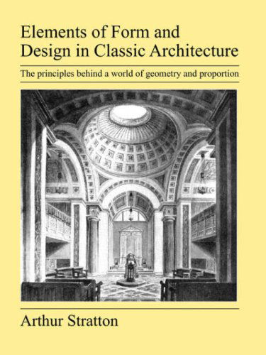 Elements of Form and Design in Classic Architecture - Arthur Stratton - Książki - Jeremy Mills Publishing - 9781905217830 - 11 października 2007