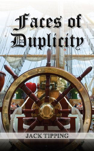 Faces of Duplicity - Jack Tipping - Books - Fisher King Publishing - 9781906377830 - July 1, 2013