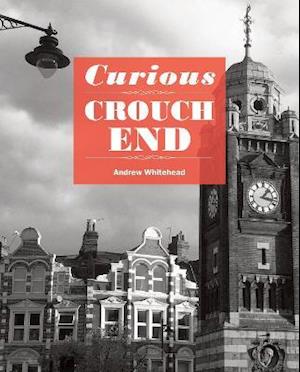 Cover for Andrew Whitehead · Curious Crouch End (Pocketbok) (2021)