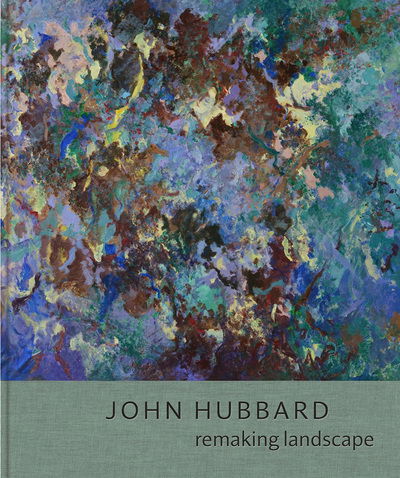 Cover for John Hubbard · Remaking Landscape (Hardcover Book) (2018)