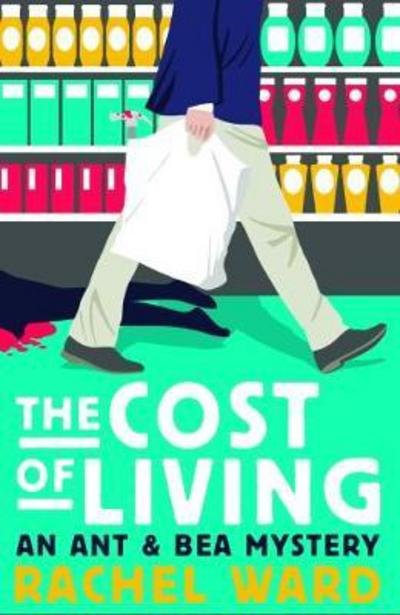 Cover for Rachel Ward · The Cost of Living - An Ant &amp; Bea Mystery (Taschenbuch) (2017)
