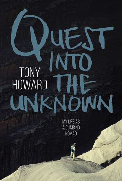 Cover for Tony Howard · Quest into the Unknown: My life as a climbing nomad (Paperback Book) (2019)