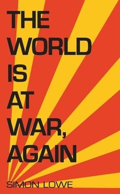 Cover for Simon Lowe · The World is at War, again (Paperback Book) (2021)