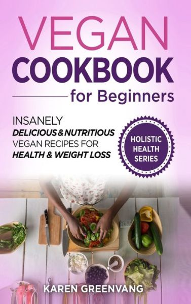 Cover for Karen Greenvang · Vegan Cookbook for Beginners (Inbunden Bok) (2020)