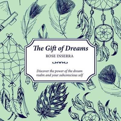 Cover for Rose Inserra · The Gift of Dreams: Discover the power of the dream realm and your subconscious self (Paperback Book) (2019)