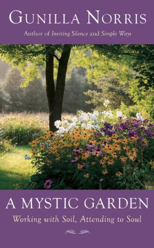 Cover for Gunilla Norris · A Mystic Garden: Working with Soil, Attending to Soul (Paperback Book) (2013)