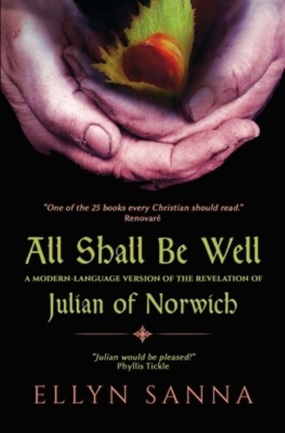 Cover for Ellyn Sanna · All Shall Be Well: A Modern-Language Version of the Revelation of Julian Norwich (Anamchara's Spiritual Classics for Modern Mystics) (Taschenbuch) (2016)