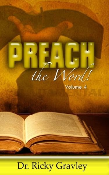 Dr. Ricky Gravley · Preach the Word (Paperback Book) (2016)